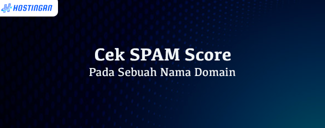 Cek SPAM Score Pada Sebuah Nama Domain