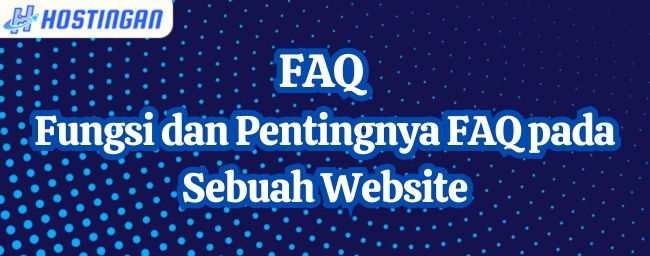 FAQ : Fungsi dan Pentingnya FAQ pada Sebuah Website