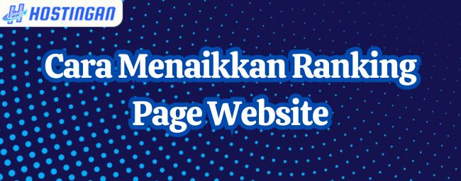 Cara Menaikkan Ranking Page Website