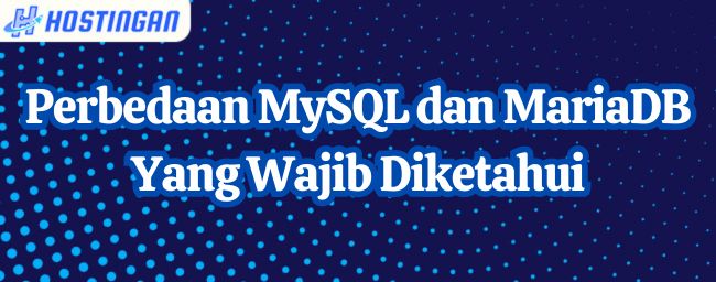 Perbedaan MySQL dan MariaDB Yang Wajib Diketahui