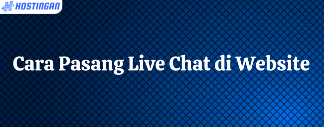 Cara Pasang Live Chat di Website