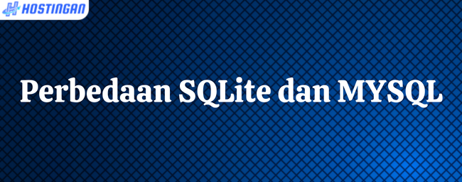 Perbedaan SQLite dan MYSQL yang Wajib Diketahui!