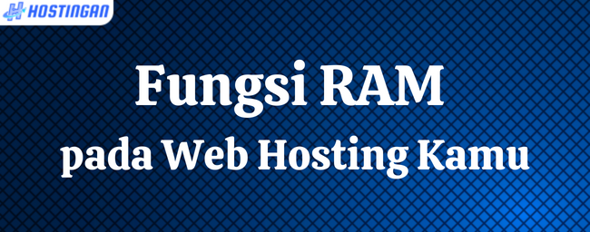 Fungsi RAM pada Web Hosting Kamu