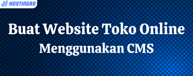 Buat Website Toko Online Menggunakan CMS