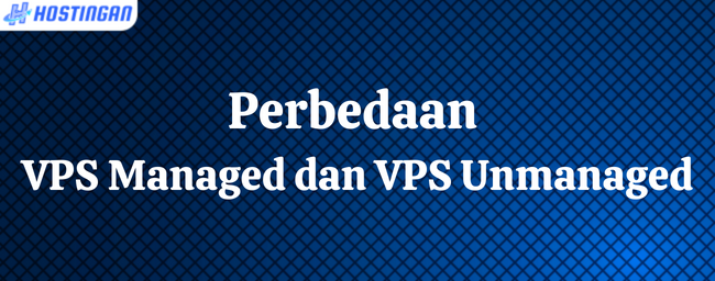 Perbedaan VPS Managed dan VPS Unmanaged