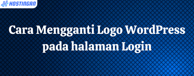 Cara Mengganti Logo WordPress pada halaman Login