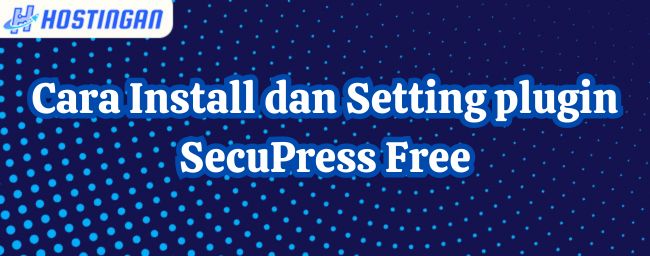 Cara Install dan Setting plugin SecuPress Free