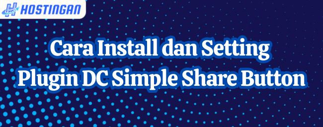 Cara Install dan Setting Plugin DC Simple Share Button